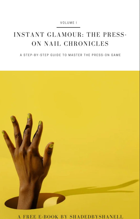 E-BOOK | Instant Glamour: The Press-On Nails Chronicles | A Step-By-Step Guide To Master The Press-On Game - Premium Press-On Nails from SBS - Just $8.99! Shop now at ShadedbyShanell